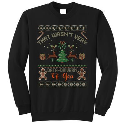 That WasnT Very Data Driven Of You Ugly Christmas Sweaters Sweatshirt