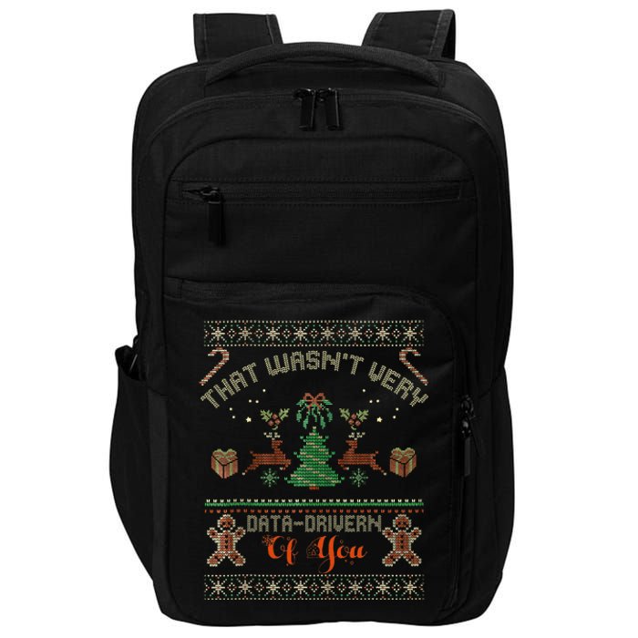 That WasnT Very Data Driven Of You Ugly Christmas Sweaters Impact Tech Backpack