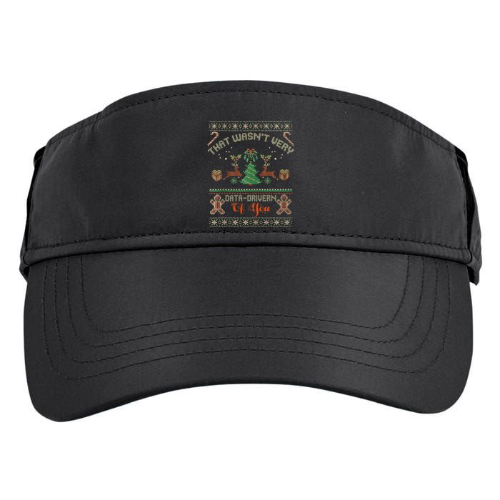 That WasnT Very Data Driven Of You Ugly Christmas Sweaters Adult Drive Performance Visor