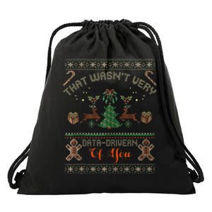 That WasnT Very Data Driven Of You Ugly Christmas Sweaters Drawstring Bag