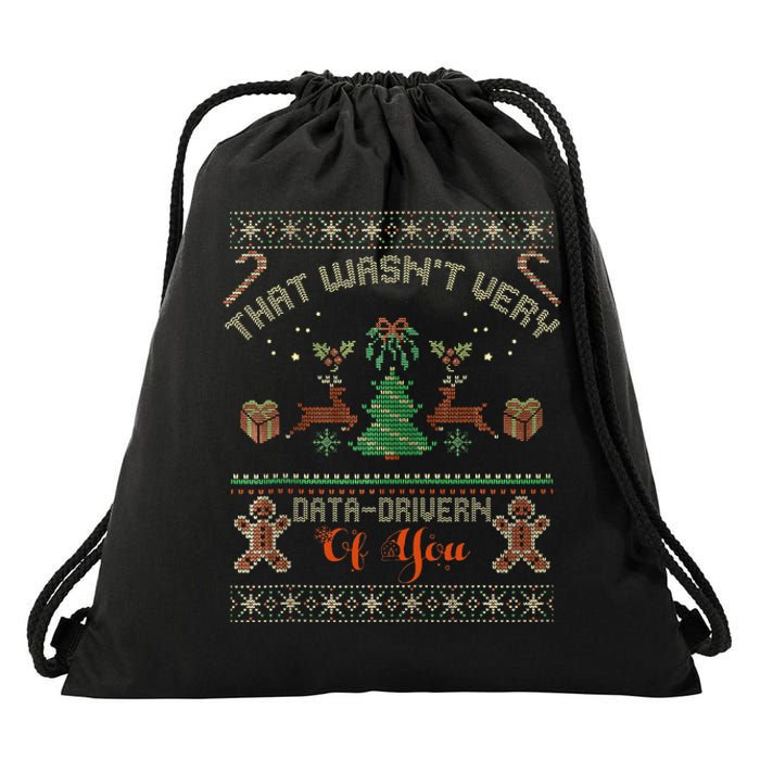 That WasnT Very Data Driven Of You Ugly Christmas Sweaters Drawstring Bag