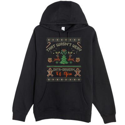 That WasnT Very Data Driven Of You Ugly Christmas Sweaters Premium Pullover Hoodie