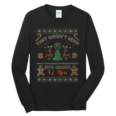 That WasnT Very Data Driven Of You Ugly Christmas Sweaters Tall Long Sleeve T-Shirt