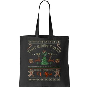 That WasnT Very Data Driven Of You Ugly Christmas Sweaters Tote Bag