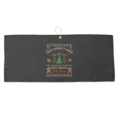 That WasnT Very Data Driven Of You Ugly Christmas Sweaters Large Microfiber Waffle Golf Towel