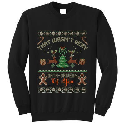 That WasnT Very Data Driven Of You Ugly Christmas Sweaters Tall Sweatshirt