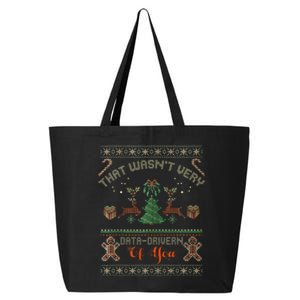 That WasnT Very Data Driven Of You Ugly Christmas Sweaters 25L Jumbo Tote