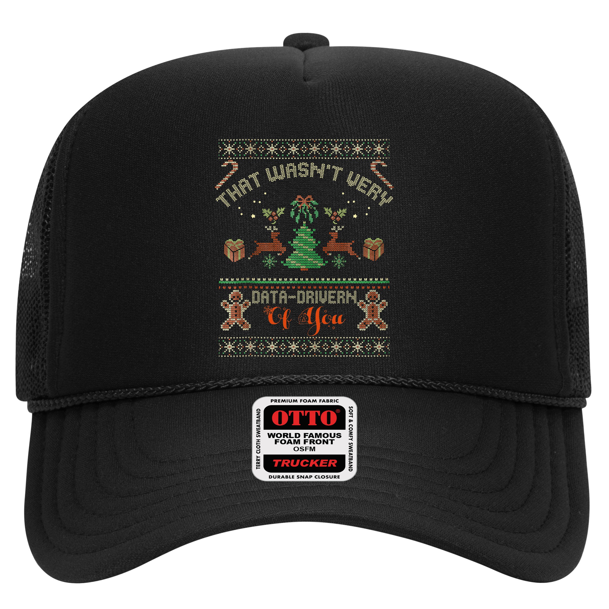 That WasnT Very Data Driven Of You Ugly Christmas Sweaters Trucker Hat