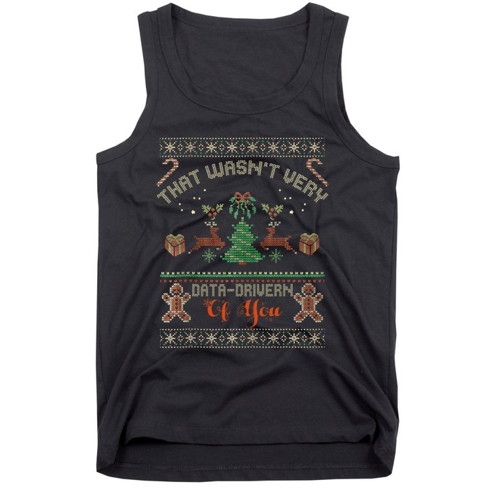 That WasnT Very Data Driven Of You Ugly Christmas Sweaters Tank Top