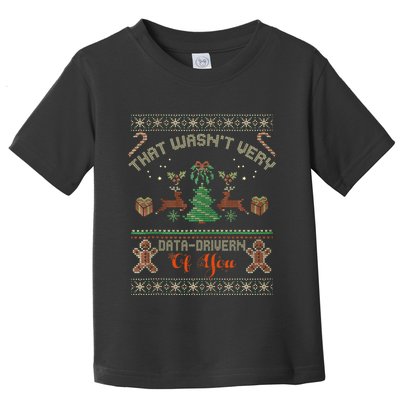 That WasnT Very Data Driven Of You Ugly Christmas Sweaters Toddler T-Shirt