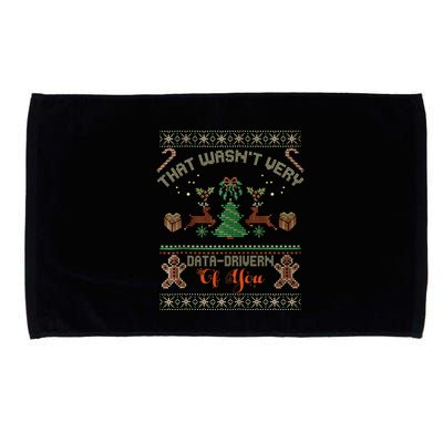 That WasnT Very Data Driven Of You Ugly Christmas Sweaters Microfiber Hand Towel