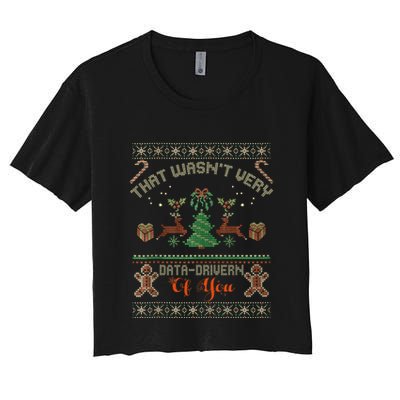 That WasnT Very Data Driven Of You Ugly Christmas Sweaters Crop Top