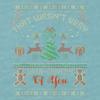 That WasnT Very Data Driven Of You Ugly Christmas Sweaters Sueded Cloud Jersey T-Shirt