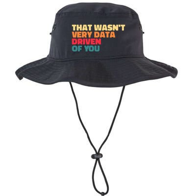 That WasnT Very Data Driven Of You Funny Data Analyst Geek Legacy Cool Fit Booney Bucket Hat