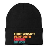 That WasnT Very Data Driven Of You Funny Data Analyst Geek Knit Cap Winter Beanie