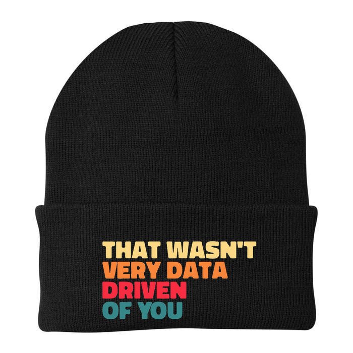 That WasnT Very Data Driven Of You Funny Data Analyst Geek Knit Cap Winter Beanie