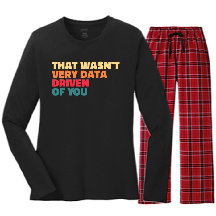 That WasnT Very Data Driven Of You Funny Data Analyst Geek Women's Long Sleeve Flannel Pajama Set 