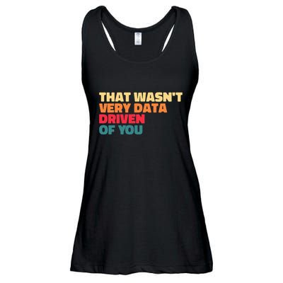 That WasnT Very Data Driven Of You Funny Data Analyst Geek Ladies Essential Flowy Tank