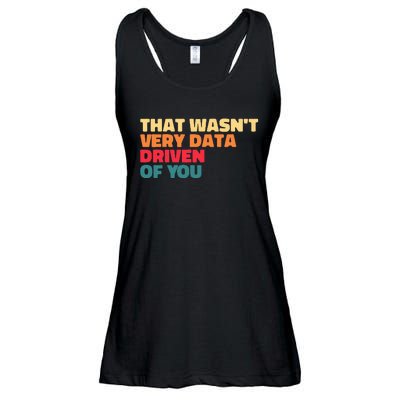 That WasnT Very Data Driven Of You Funny Data Analyst Geek Ladies Essential Flowy Tank