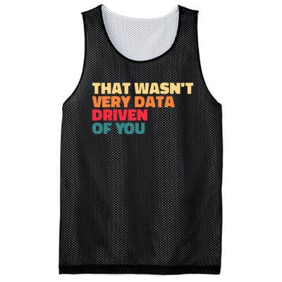 That WasnT Very Data Driven Of You Funny Data Analyst Geek Mesh Reversible Basketball Jersey Tank