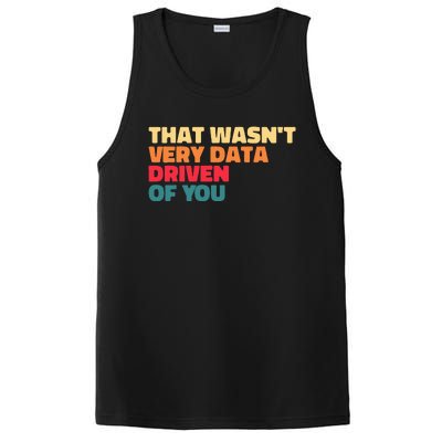 That WasnT Very Data Driven Of You Funny Data Analyst Geek PosiCharge Competitor Tank