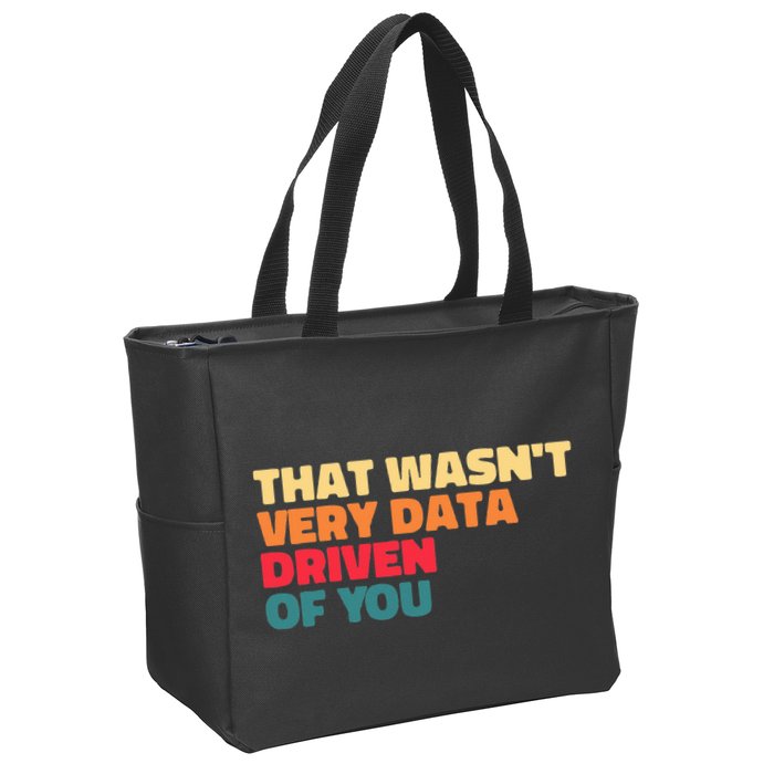 That WasnT Very Data Driven Of You Funny Data Analyst Geek Zip Tote Bag