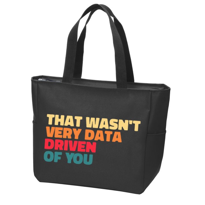 That WasnT Very Data Driven Of You Funny Data Analyst Geek Zip Tote Bag