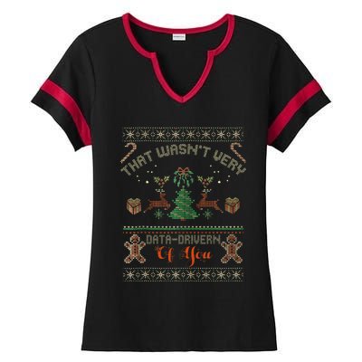 That WasnT Very Data Driven Of You Ugly Christmas Sweaters Ladies Halftime Notch Neck Tee