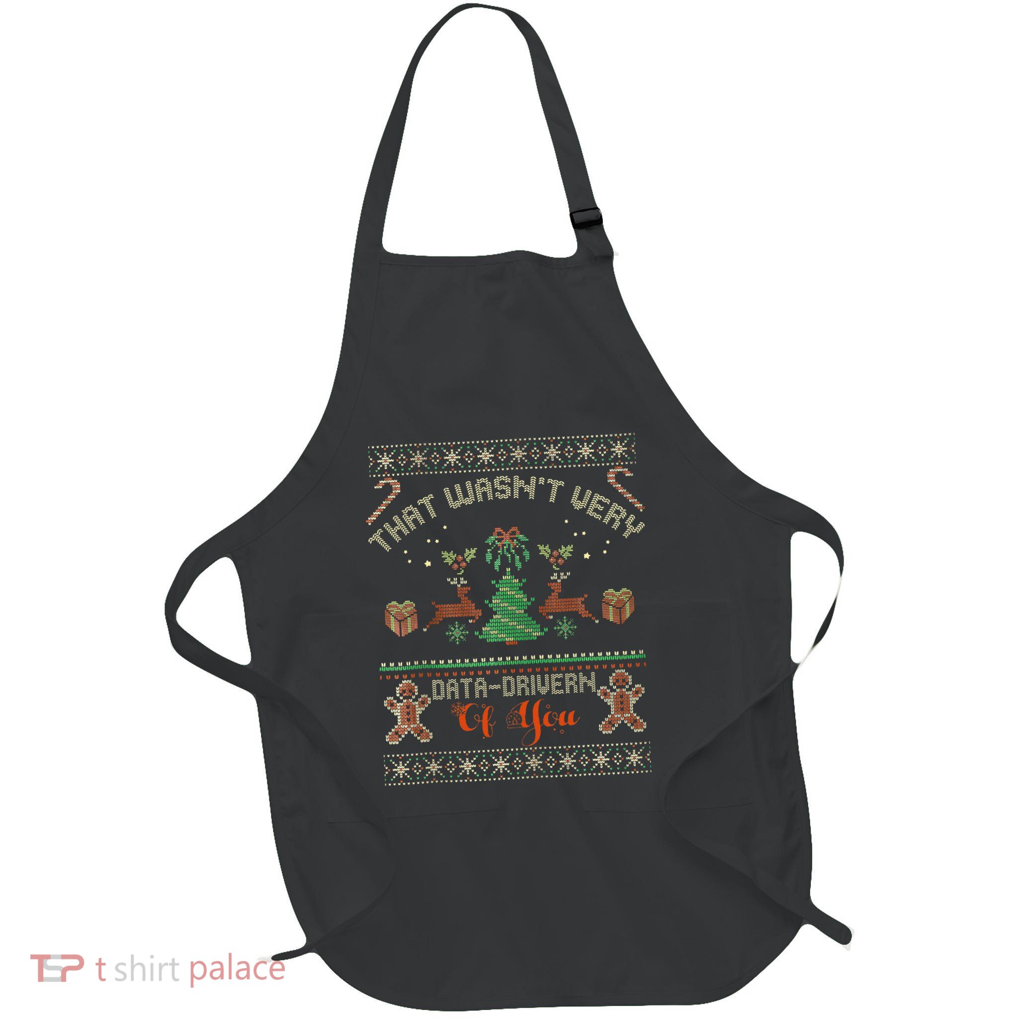 That WasnT Very Data Driven Of You Ugly Christmas Sweaters Full-Length Apron With Pockets