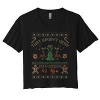 That WasnT Very Data Driven Of You Ugly Christmas Sweaters Women's Crop Top Tee