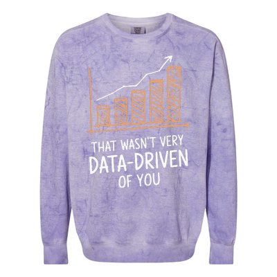 That WasnT Very Data Driven Of You Colorblast Crewneck Sweatshirt