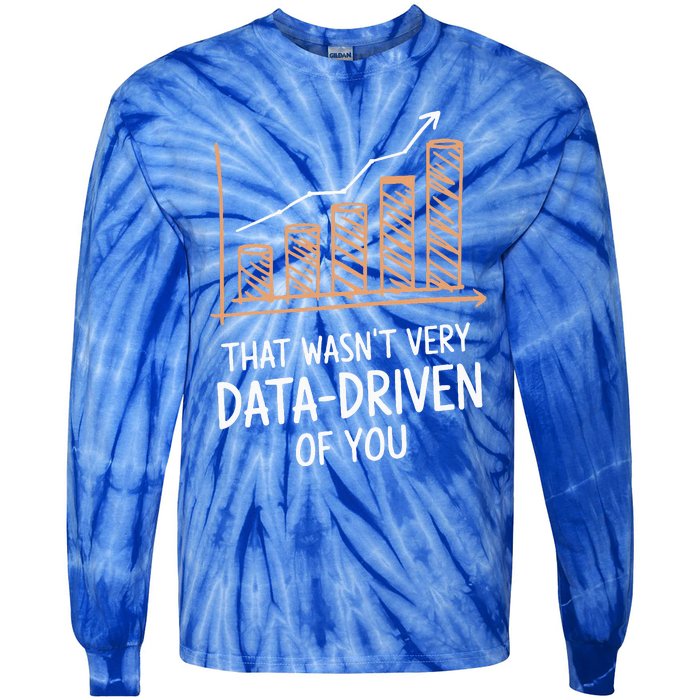 That WasnT Very Data Driven Of You Tie-Dye Long Sleeve Shirt