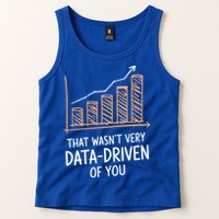 That WasnT Very Data Driven Of You Tank Top