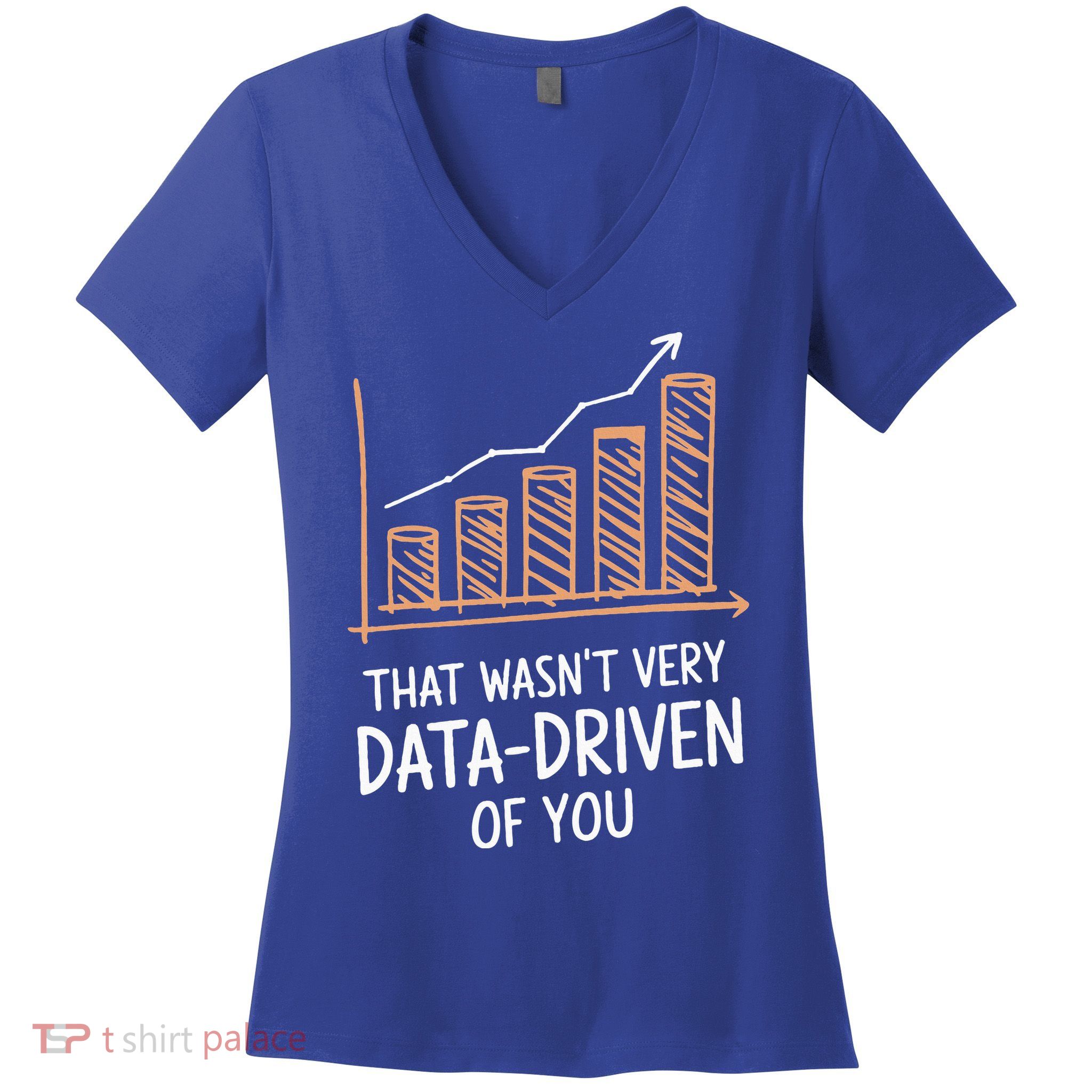 That WasnT Very Data Driven Of You Women's V-Neck T-Shirt