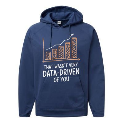 That WasnT Very Data Driven Of You Performance Fleece Hoodie