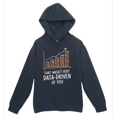 That WasnT Very Data Driven Of You Urban Pullover Hoodie