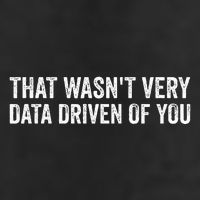 That WasnT Very Data Driven Of You Funny Data Analyst Geek Trucker Hat