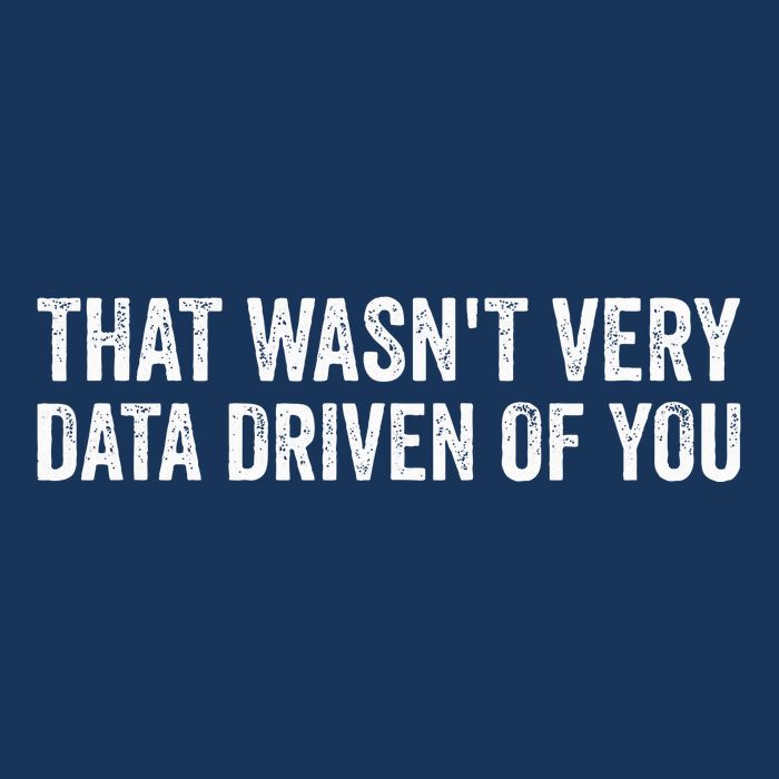 That WasnT Very Data Driven Of You Funny Data Analyst Geek Cool Comfort Performance Bucket Hat
