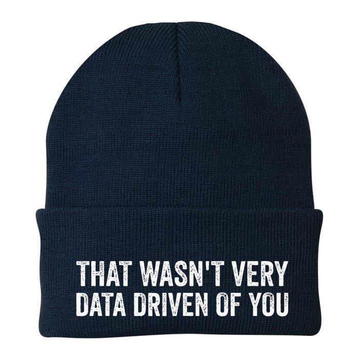That WasnT Very Data Driven Of You Funny Data Analyst Geek Knit Cap Winter Beanie