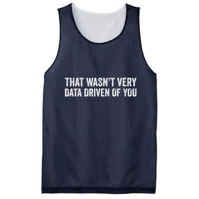 That WasnT Very Data Driven Of You Funny Data Analyst Geek Mesh Reversible Basketball Jersey Tank