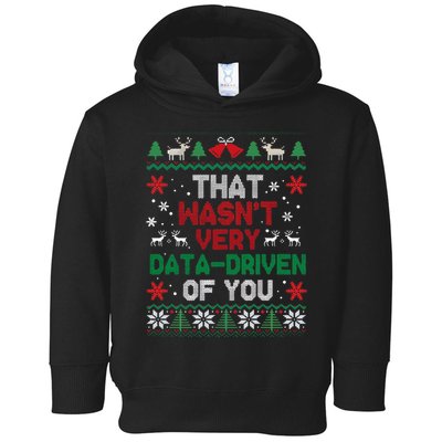 That WasnT Very Data Driven Of You Ugly Sweater Christmas Swea Toddler Hoodie