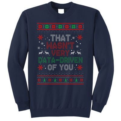 That WasnT Very Data Driven Of You Christmas Xmas Pajamas Tall Sweatshirt