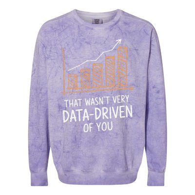 That WasnT Very Data Driven Of You Funny Data Driven Colorblast Crewneck Sweatshirt