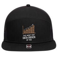That WasnT Very Data Driven Of You Funny Data Driven 7 Panel Mesh Trucker Snapback Hat