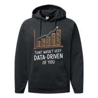 That WasnT Very Data Driven Of You Funny Data Driven Performance Fleece Hoodie