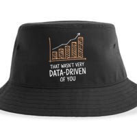 That WasnT Very Data Driven Of You Funny Data Driven Sustainable Bucket Hat