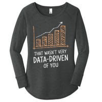 That WasnT Very Data Driven Of You Funny Data Driven Women's Perfect Tri Tunic Long Sleeve Shirt