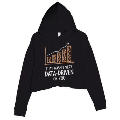 That WasnT Very Data Driven Of You Funny Data Driven Crop Fleece Hoodie