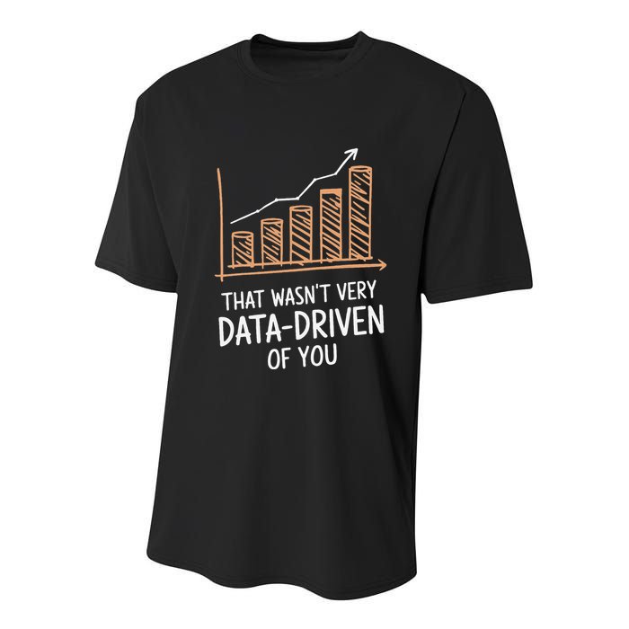 That WasnT Very Data Driven Of You Funny Data Driven Youth Performance Sprint T-Shirt