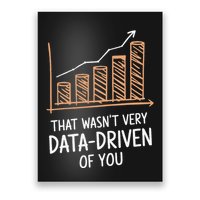 That WasnT Very Data Driven Of You Funny Data Driven Poster
